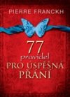 77 pravidel pro úspěšná přání - Pierre Franckh - Kliknutím na obrázek zavřete